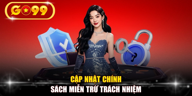 Cập nhật chính sách miễn trừ trách nhiệm