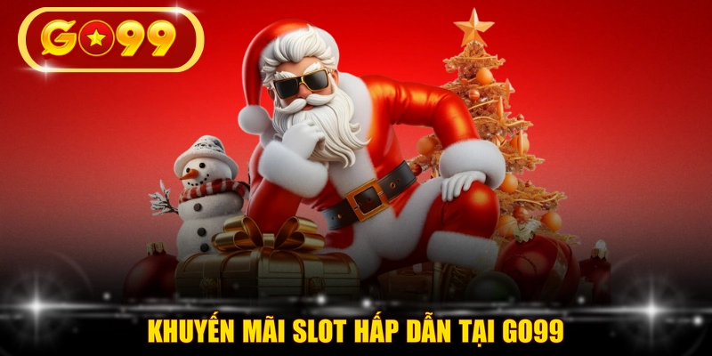 Khuyến mãi slot hấp dẫn tại GO99