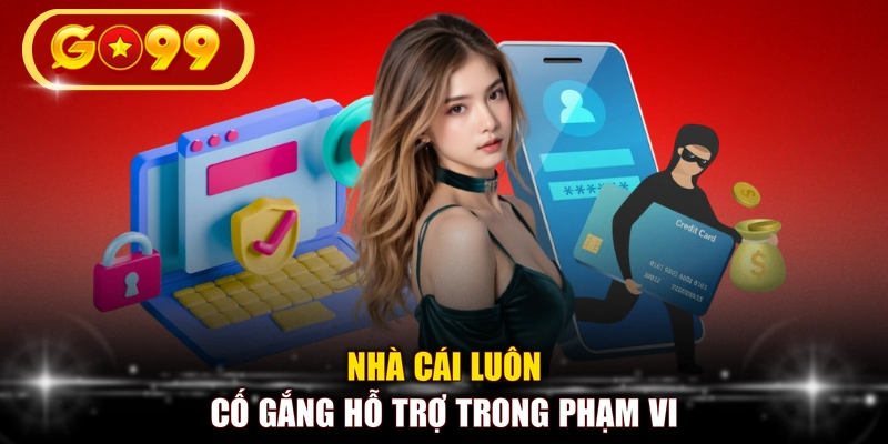 Nhà cái luôn cố gắng hỗ trợ trong phạm vi