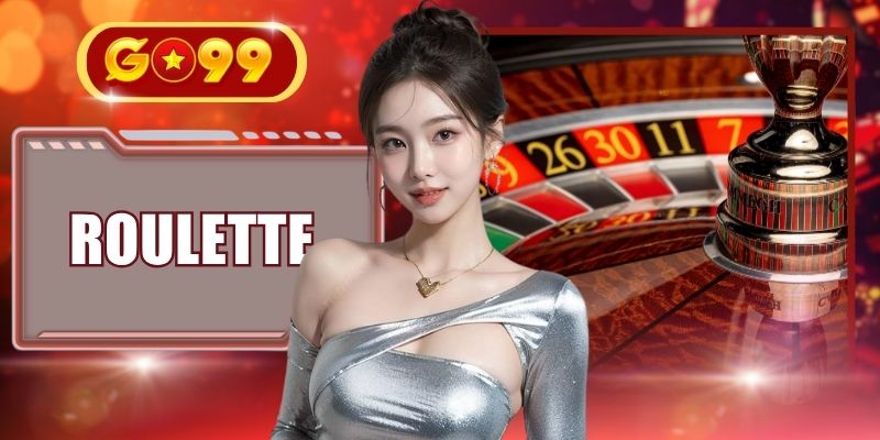 Roulette - Trải Nghiệm 4 Hình Thức Cược Hấp Dẫn Tại GO99